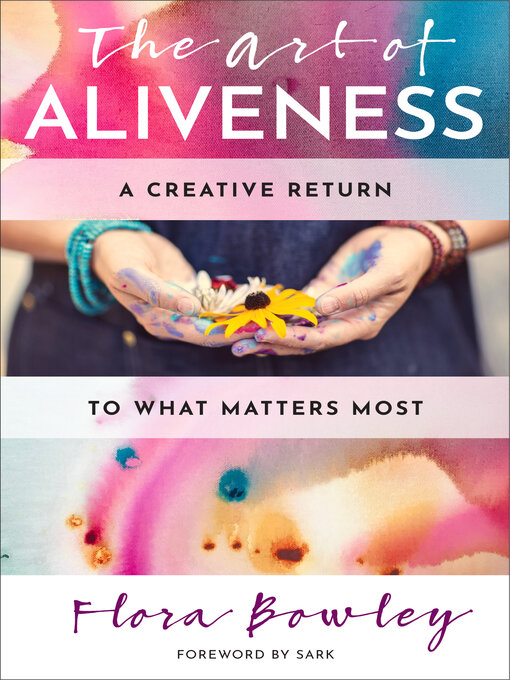Title details for The Art of Aliveness by Flora Bowley - Available